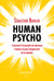 Human Psycho - Comment l'humanité est devenue l'espèce la plus dangereuse de la planète