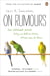 On Rumours - How Falsehoods Spread, Why We Believe Them, What Can Be Done
