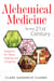 Alchemical Medicine for the 21st Century - Spagyrics for Detox, Healing, and Longevity
