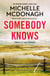 Somebody Knows - A gripping, addictive page-turner about dangerous secrets and the lengths people will go to keep them