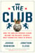 The Club - How the English Premier League Became the Wildest, Richest, Most Disruptive Force in Sports