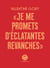 Je me promets d'éclatantes revanches