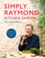 Simply Raymond Kitchen Garden - Seasonal recipes from my place to yours *The Brand New Cookbook, including recipes as seen on TV*