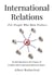International Relations - For People Who Hate Politics