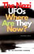 The Nazi UFOs Where Are They Now?