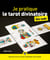 Je pratique le Tarot divinatoire pour les Nuls - | tarot, tirage de cartes, arcanes, intuition, cartomancie, interprétation