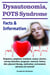 Dysautonomia, POTS Syndrome. Diagnosis, symptoms, treatment, causes, doctors, nervous disorders, prognosis, research, history, diet, physical therapy, medication, environment, and more all covered! Fa
