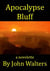 Apocalypse Bluff: A Novelette