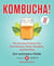 Kombucha! - The Amazing Probiotic Tea that Cleanses, Heals, Energizes, and Detoxifies
