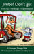 Jimbo! Don't go! - The Jumbo Jim Children's Safety Series, #1