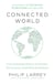 Connected World - From Automated Work to Virtual Wars: The Future, By Those Who Are Shaping It