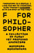F for Philosopher: A Collection of Funny yet Profound Aphorisms - A Collection of Funny yet Profound Aphorisms