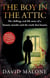 The Boy in the Attic - The Chilling, Real-Life Story of a Satanic Murder and the Truth that Haunts