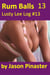 Rum Balls, Lusty Lee Log 13 - Lusty Lee's Logs, #16