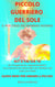 Piccolo Guerriero  Del Sole