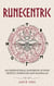 Runecentric: An Inspirational Handbook of Rune Secrets, Symbolism and Mandalas