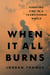 When It All Burns - Fighting Fire in a Transformed World