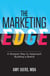 The Marketing Edge: A Sharper Way to Approach Building a Brand