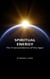 Spiritual Energy: The Transcendence of the ages!