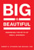 Big Is Beautiful - Debunking the Myth of Small Business
