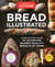 Bread Illustrated - A Step-By-Step Guide to Achieving Bakery-Quality Results At Home