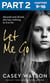 Let Me Go: Part 2 of 3 - Abused and Afraid, She Has Nothing to Live for