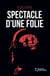 Spectacle d'une folie