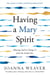 Having a Mary Spirit - Allowing God to Change Us from the Inside Out