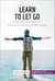 Learn to Let Go - Leave your worries and stress behind