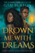 Drown Me With Dreams - the darkly enchanting young adult fantasy
