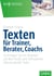 Texten für Trainer, Berater, Coachs - So bringen Sie Ihr Angebot auf den Punkt und formulieren überzeugende Texte