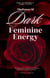 The Power of Dark Feminine Energy - How To Become A Femme Fatale: Mastering Seduction, Confidence, and Influence (The Secret to Magnetism and Power)