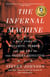 The Infernal Machine - A True Story of Dynamite, Terror, and the Rise of the Modern Detective