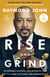 Rise and Grind - Outperform, Outwork, and Outhustle Your Way to a More Successful and Rewarding Life