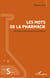 Les mots de la pharmacie - Une histoire linguistique de la pharmacie