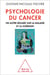 Psychologie du cancer - Un autre regard sur la maladie et la guérison