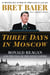 Three Days in Moscow - Ronald Reagan and the Fall of the Soviet Empire