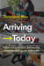 Arriving Today - From Factory to Front Door -- Why Everything Has Changed About How and What We Buy