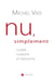 Nu, simplement - nudité, nudisme et naturisme