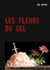 LES FLEURS DU SEL