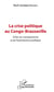 La crise politique au Congo-Brazzaville - Echec du monopartisme et de l'autoritarisme politique