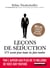 Leçons de séduction : 375 secrets pour toutes les faire tomber
