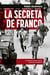 La Secreta de Franco - La Brigada Político-Social durante la dictadura