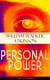 PERSONAL POWER (All 12 Volumes) - Development, Cultivation & Manifestation of Personal Powers: Creative - Your Constructive Forces, Desire - Your Energizing Forces, Spiritual Power - The Infinite Fount, Positive Individuality and more