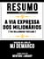 Resumo Estendido: A Via Expressa Dos Milionários (The Millionaire Fastlane) - Baseado No Livro De MJ Demarco