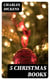 5 Christmas Books - A Christmas Carol; The Chimes; The Cricket on the Hearth; The Battle of Life; The Haunted Man