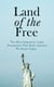 Land of the Free: The Most Important Legal Documents That Built America We Know Today - Key Civil Rights Acts, Constitutional Amendments, Supreme Court Decisions & Acts of Foreign Policy