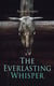 The Everlasting Whisper - A Tale of the California Wilderness (Western Novel)
