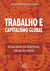 Trabalho e capitalismo global - Atualidade da Doutrina Social da Igreja