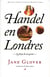 Handel en Londres - La forja de un genio